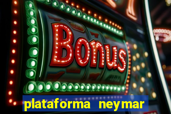 plataforma neymar jr bet